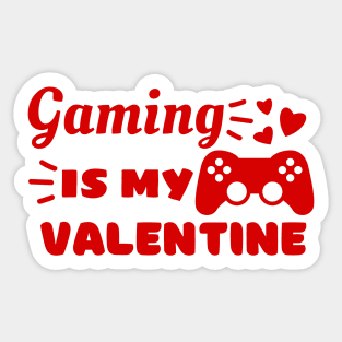 Gaming is My Valentine Sticker